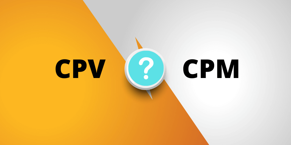 Most people often get confused with the terms CPV and CPM